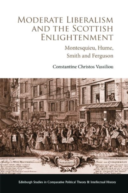 Moderate Liberalism and the Scottish Enlightenment: Montesquieu, Hume, Smith and Ferguson