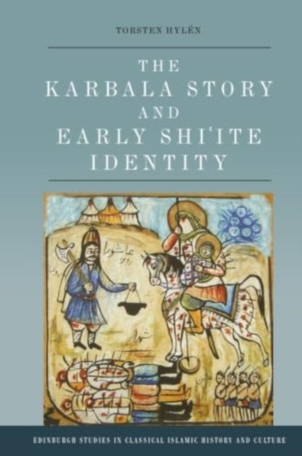 The Karbala Story and Early Shiite Identity