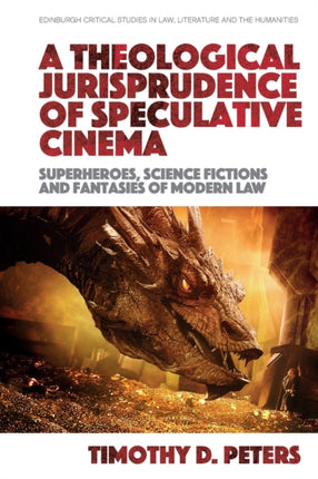 A Theological Jurisprudence of Speculative Cinema: Superheroes, Science Fictions and Fantasies of Modern Law