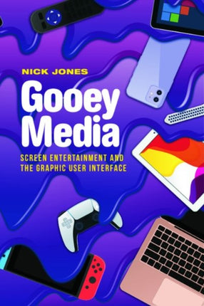 Gooey Media: Screen Entertainment and the Graphic User Interface