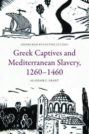 Greek Captives and Mediterranean Slavery 1260