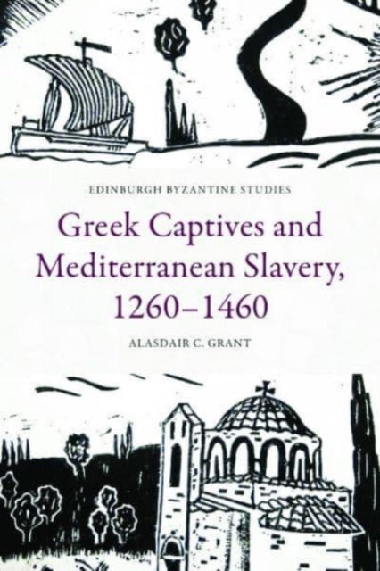 Greek Captives and Mediterranean Slavery 1260