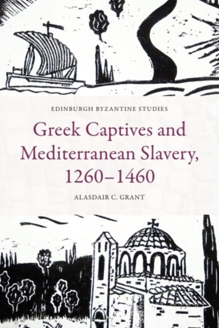 Greek Captives and Mediterranean Slavery 12601460