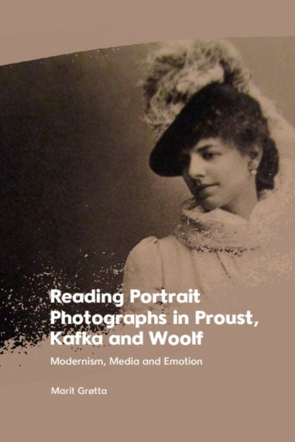 Reading Portrait Photographs in Proust Kafka and Woolf