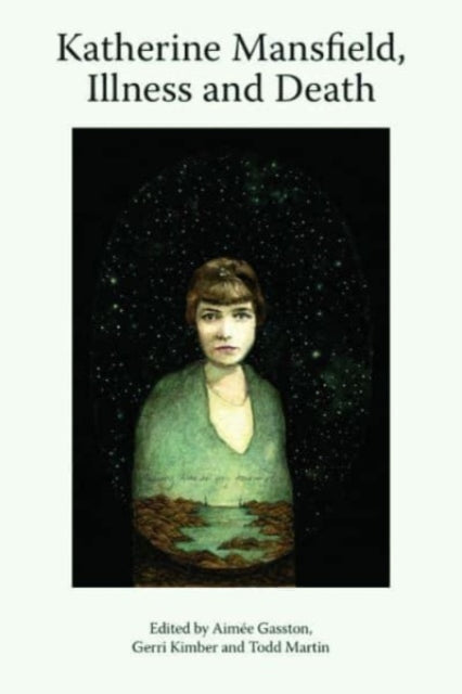 Katherine Mansfield Illness and Death