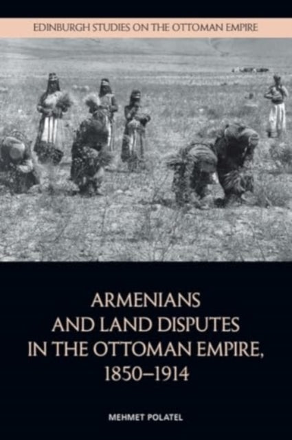 Armenians and Land Disputes in the Ottoman Empire