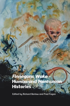 Finnegans Wake  Human and Nonhuman Histories