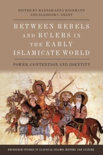 Between Rebels and Rulers in the Early Islamicate