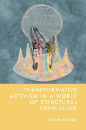 Transformative Activism in a World of Structural