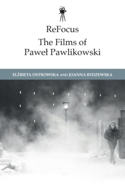 ReFocus The Films of Pawe Pawlikowski