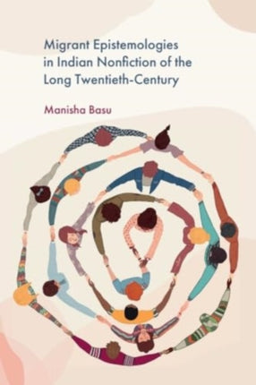 Migrant Epistemologies in Indian Nonfiction of