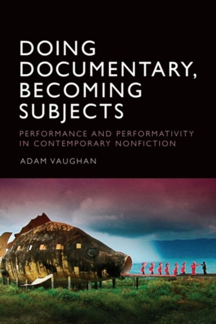 Doing Documentary Becoming Subjects