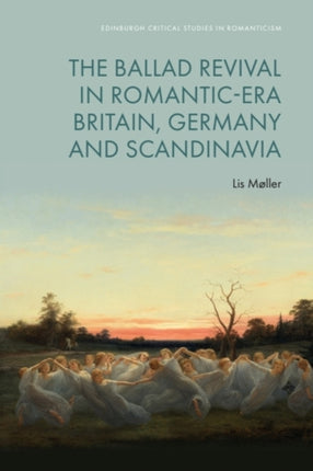 The Ballad Revival in Romanticera Britain Germany and Scandinavia