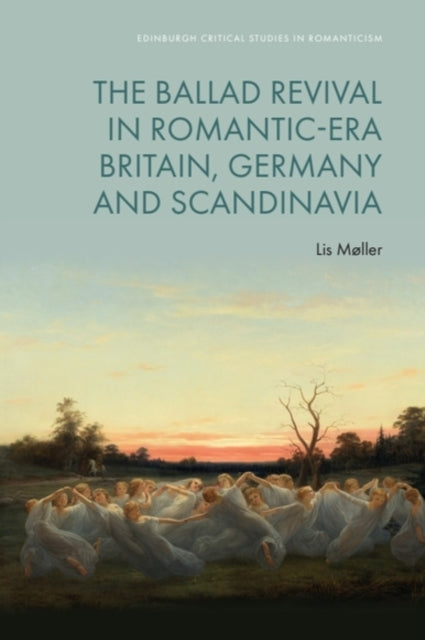 The Ballad Revival in Romanticera Britain Germany and Scandinavia
