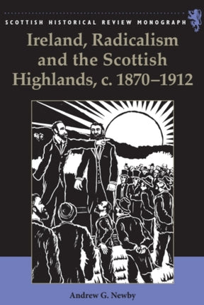 Ireland Radicalism and the Scottish Highlands c.18701912