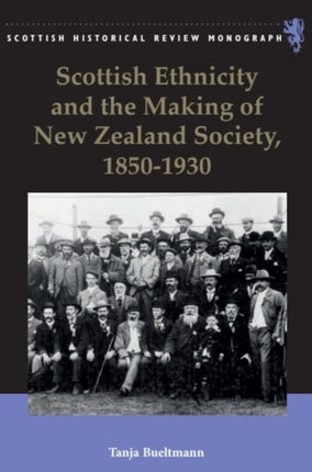 Scottish Ethnicity and the Making of New Zealand Society 18501930