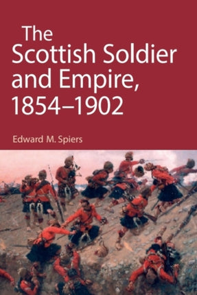 The Scottish Soldier and Empire 18541902