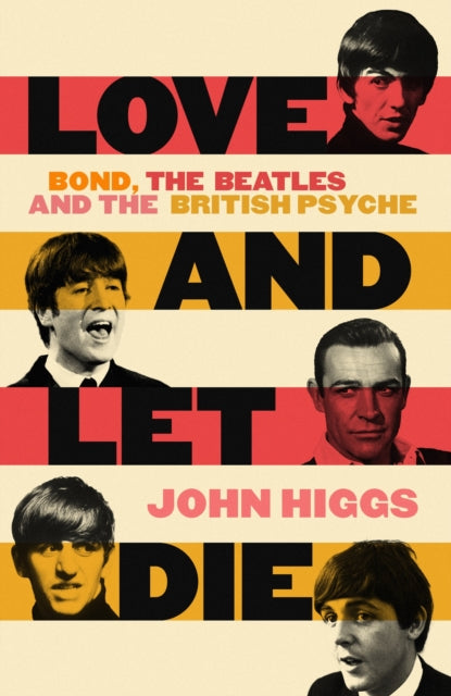 Love and Let Die: Bond, the Beatles and the British Psyche