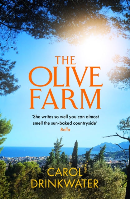 The Olive Farm: A Memoir of Life, Love and Olive Oil in the South of France