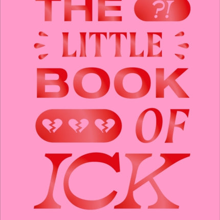 The Little Book of Ick: 500 reasons to get over them – for good