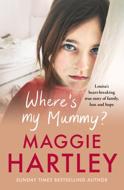 Where's My Mummy?: Louisa's heart-breaking true story of family, loss and hope