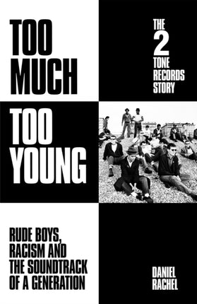 Too Much Too Young: The 2 Tone Records Story: Rude Boys, Racism and the Soundtrack of a Generation