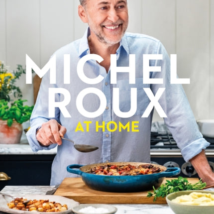 Michel Roux at Home: Simple and delicious French meals for every day