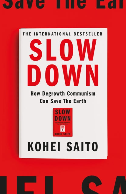 Slow Down: How Degrowth Communism Can Save the Earth