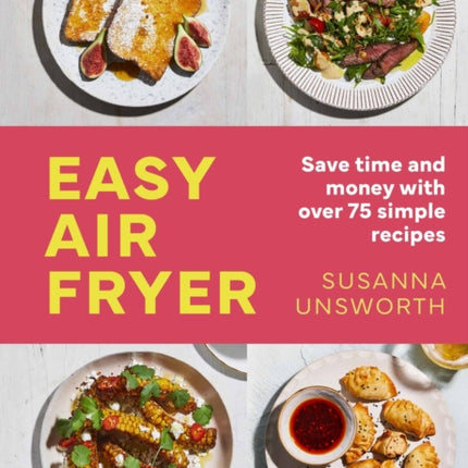 Easy Air Fryer: 75 simple, easy and delicious recipes with UK measurements