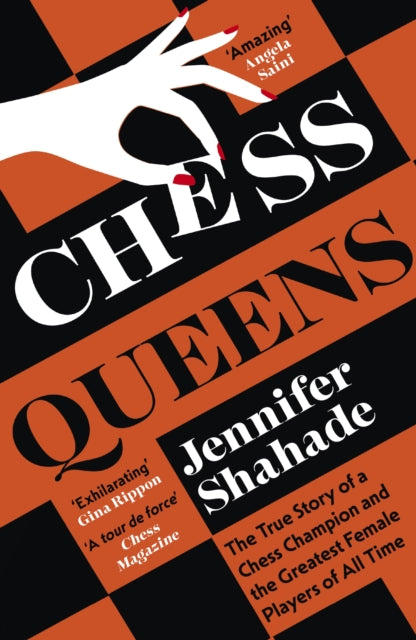 Chess Queens: The True Story of a Chess Champion and the Greatest Female Players of All Time