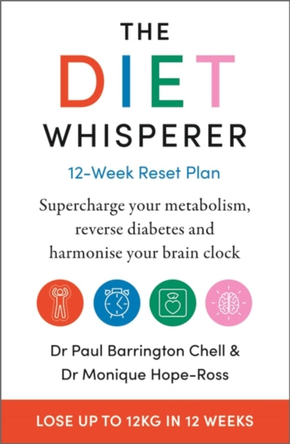 The Diet Whisperer: 12-Week Reset Plan: Supercharge your metabolism, reverse diabetes and harmonise your brain clock