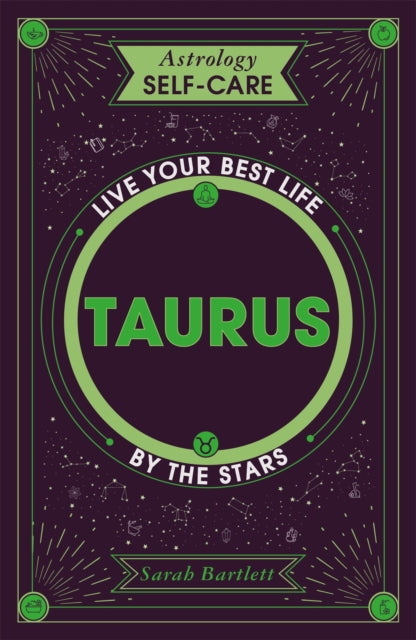 Astrology Self-Care: Taurus: Live your best life by the stars