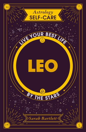 Astrology Self-Care: Leo: Live your best life by the stars