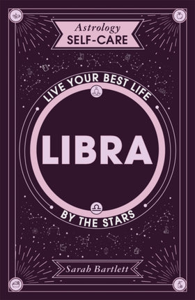 Astrology Self-Care: Libra: Live your best life by the stars