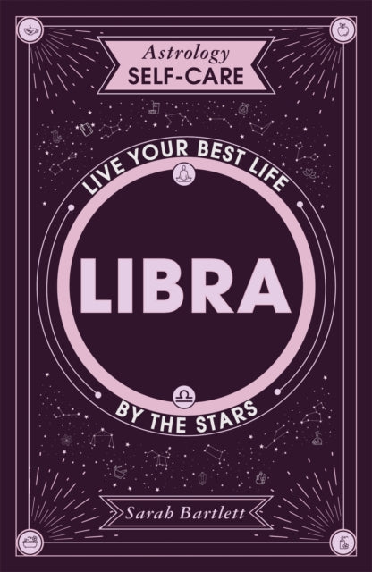 Astrology Self-Care: Libra: Live your best life by the stars