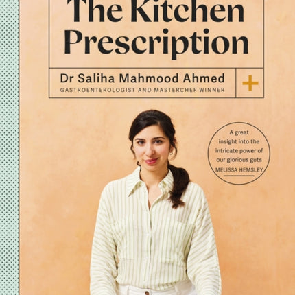 The Kitchen Prescription: THE SUNDAY TIMES BESTSELLER: 101 delicious everyday recipes to revolutionise your gut health