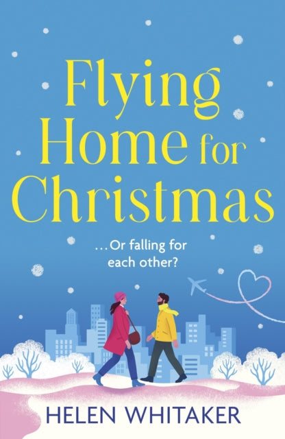 Flying Home for Christmas: An unmissable, laugh-out-loud romantic comedy for winter 2023!