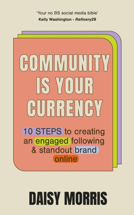 Community Is Your Currency: 10 Steps to Creating A Thriving Online Community & Growing Your Business