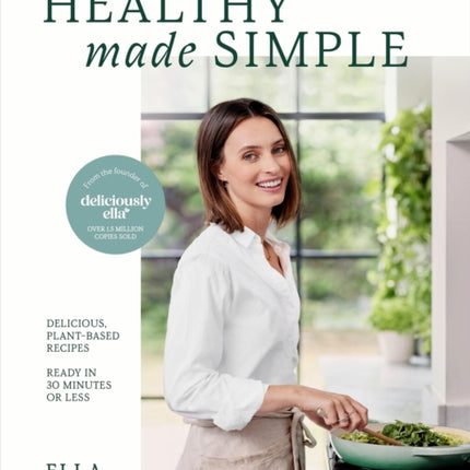 Deliciously Ella Healthy Made Simple: Delicious, plant-based recipes, ready in 30 minutes or less