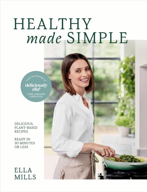 Deliciously Ella Healthy Made Simple: Delicious, plant-based recipes, ready in 30 minutes or less