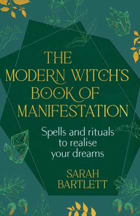 The Modern Witch’s Book of Manifestation: Spells and rituals to realise your dreams