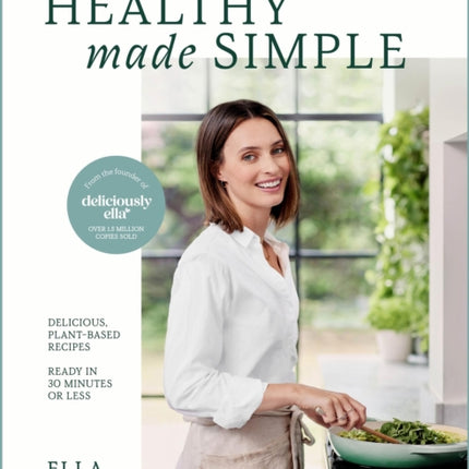 Deliciously Ella Healthy Made Simple: Delicious, plant-based recipes, ready in 30 minutes or less