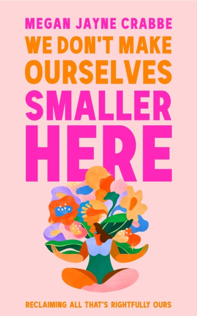 We Dont Make Ourselves Smaller Here