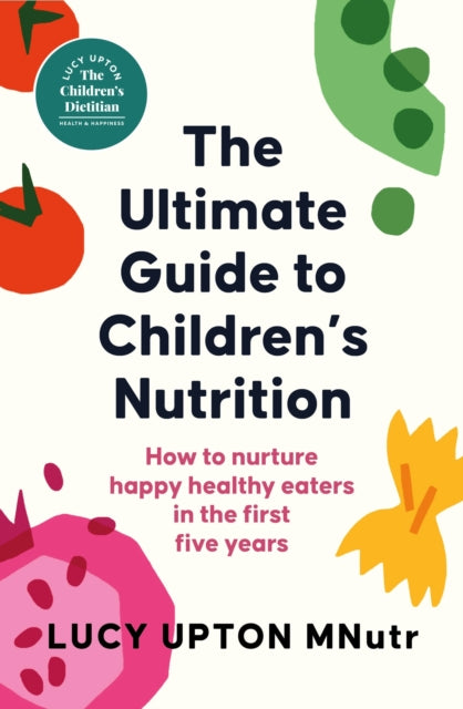 The Ultimate Guide to Childrens Nutrition