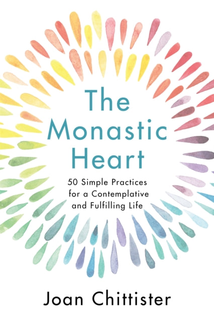 The Monastic Heart: 50 Simple Practices for a Contemplative and Fulfilling Life