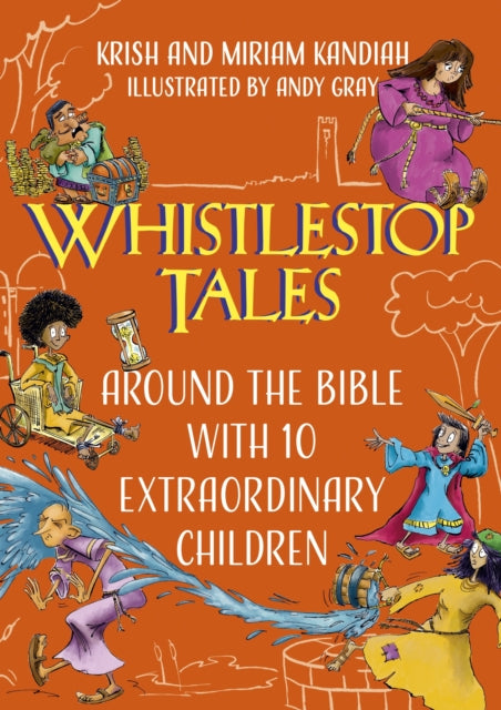 Whistlestop Tales: Around the Bible with 10 Extraordinary Children