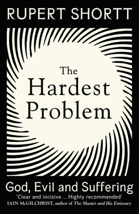 The Hardest Problem: God, Evil and Suffering