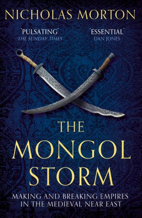 The Mongol Storm: Making and Breaking Empires in the Medieval Near East