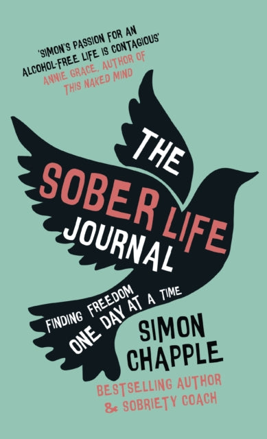 The Sober Life Journal: Finding Freedom One Day At A Time