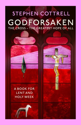 Godforsaken: The Cross - the greatest hope of all